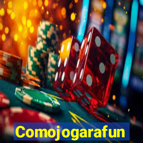 Comojogarafun