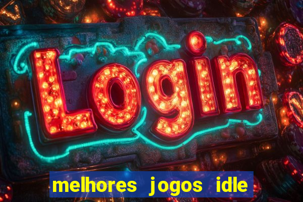 melhores jogos idle para android