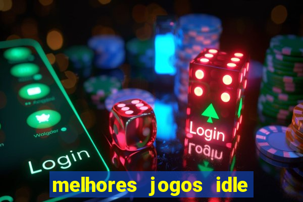 melhores jogos idle para android