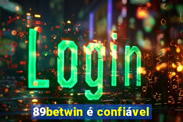 89betwin é confiável