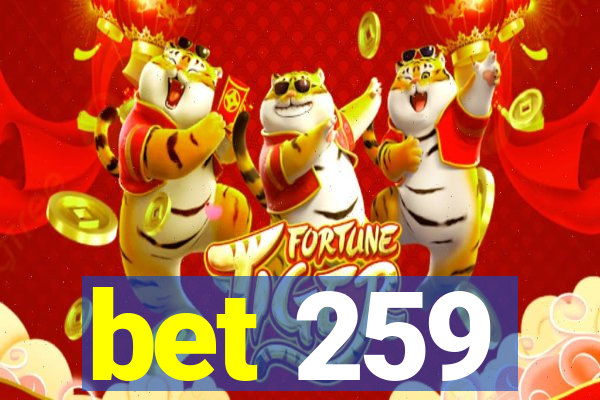 bet 259