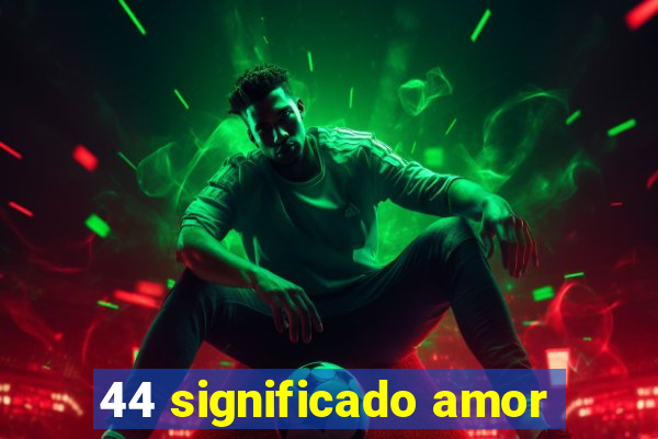 44 significado amor