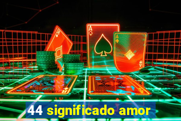 44 significado amor