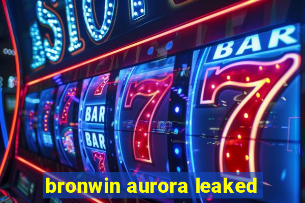 bronwin aurora leaked