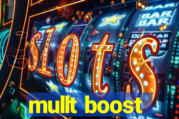 mullt boost