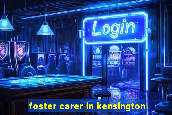 foster carer in kensington