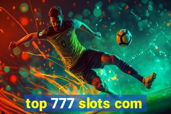 top 777 slots com