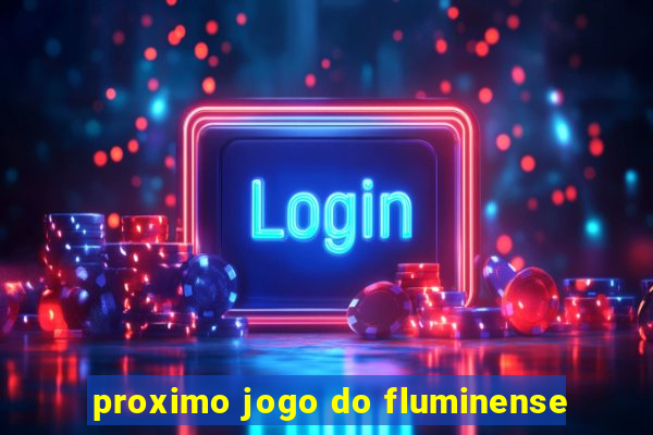 proximo jogo do fluminense