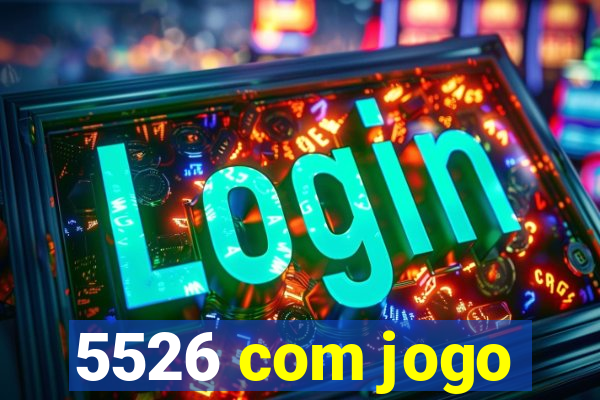 5526 com jogo