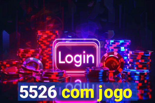 5526 com jogo