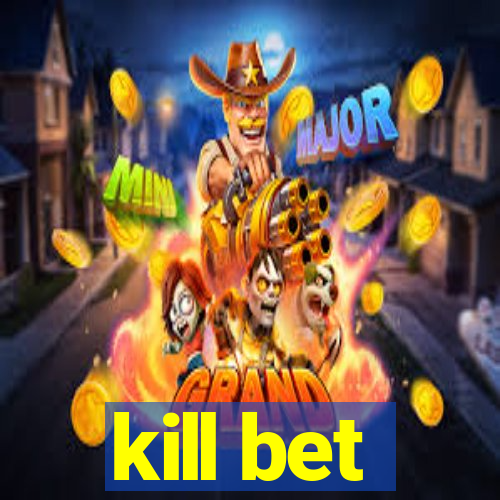 kill bet