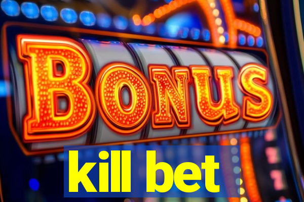 kill bet