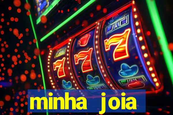 minha joia significado minha joia giria