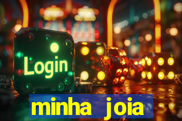 minha joia significado minha joia giria