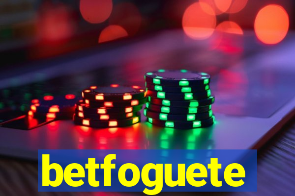 betfoguete