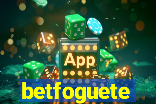 betfoguete