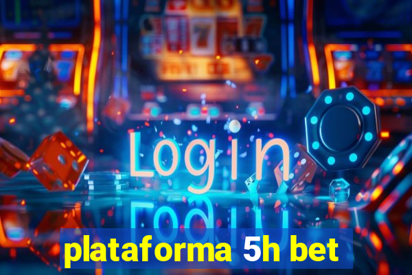 plataforma 5h bet