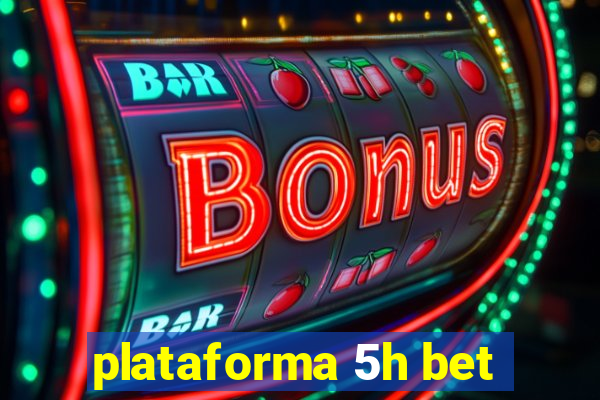 plataforma 5h bet