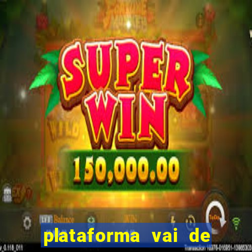 plataforma vai de bet gusttavo lima