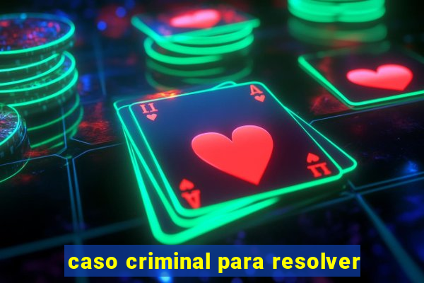 caso criminal para resolver