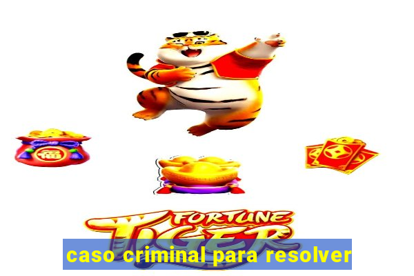 caso criminal para resolver