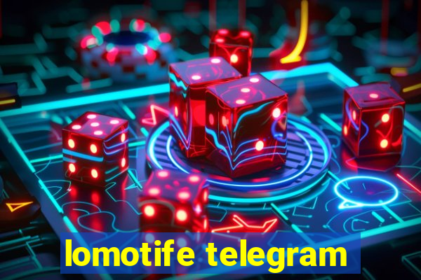 lomotife telegram