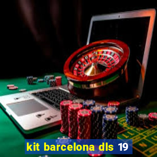 kit barcelona dls 19