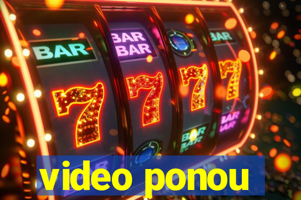 video ponou