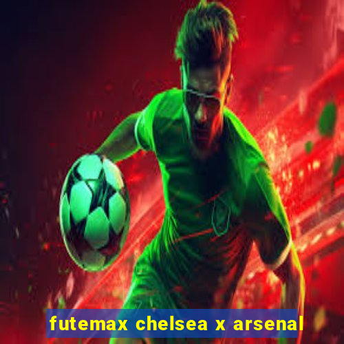 futemax chelsea x arsenal