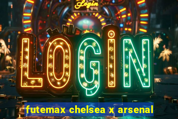 futemax chelsea x arsenal