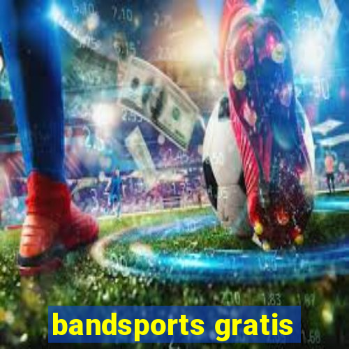 bandsports gratis