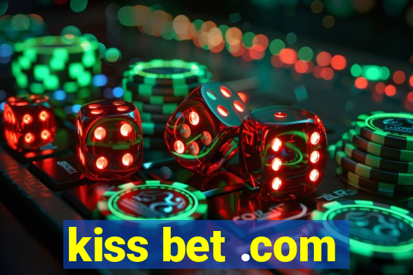 kiss bet .com