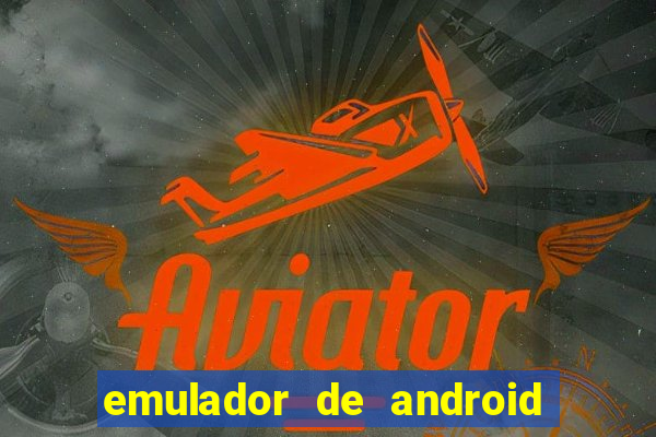 emulador de android para pc fraco