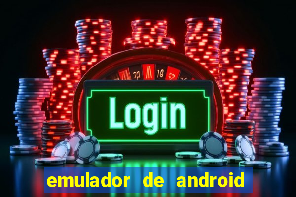 emulador de android para pc fraco