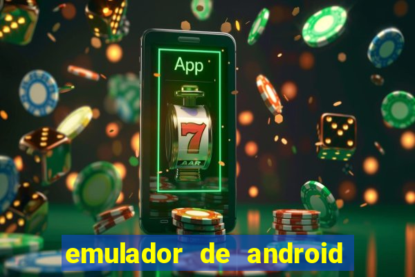 emulador de android para pc fraco