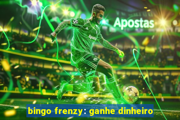 bingo frenzy: ganhe dinheiro