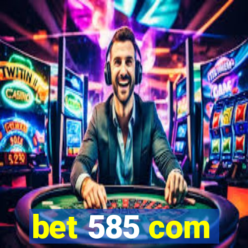 bet 585 com