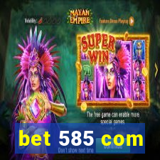 bet 585 com