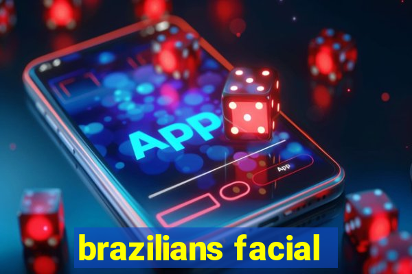 brazilians facial