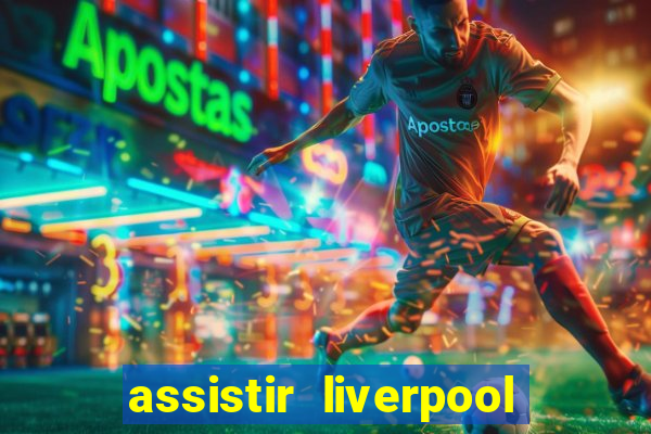 assistir liverpool x monterrey ao vivo futemax