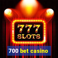 700 bet casino