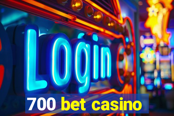 700 bet casino