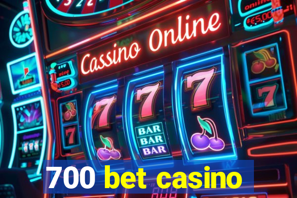 700 bet casino