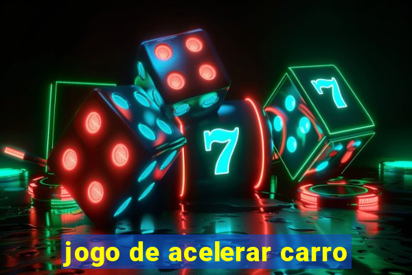 jogo de acelerar carro