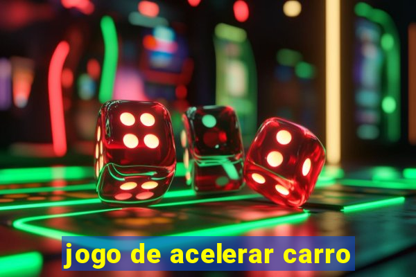 jogo de acelerar carro