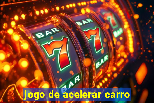 jogo de acelerar carro