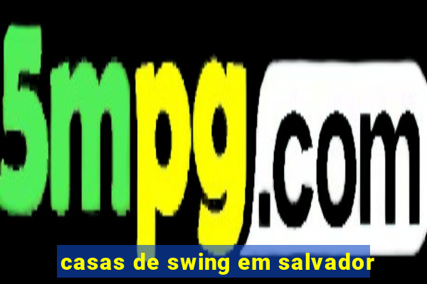 casas de swing em salvador