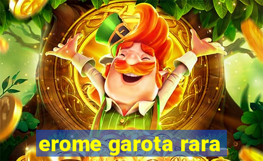 erome garota rara