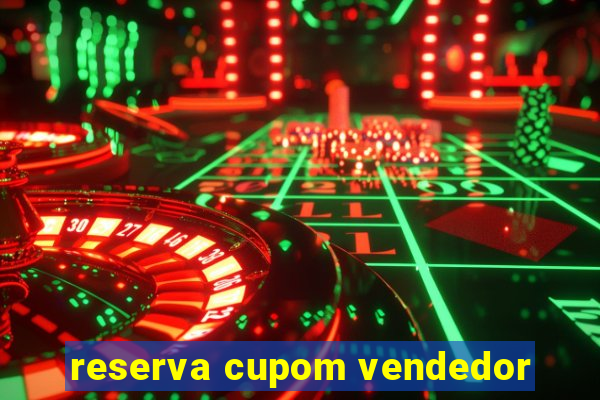 reserva cupom vendedor