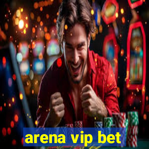 arena vip bet